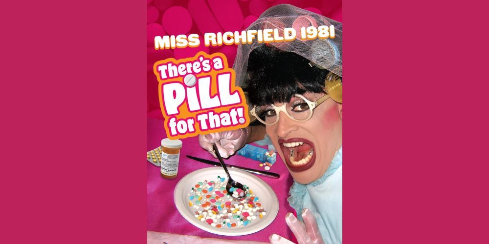 A person dressed in colorful drag scoops pills from a bowl with a spoon as if eating cereal. Text above reads “Miss Richfield 1981” and “There’s a pill for that!” with a pill bottle and bright pink background. South Florida Business & Wealth
