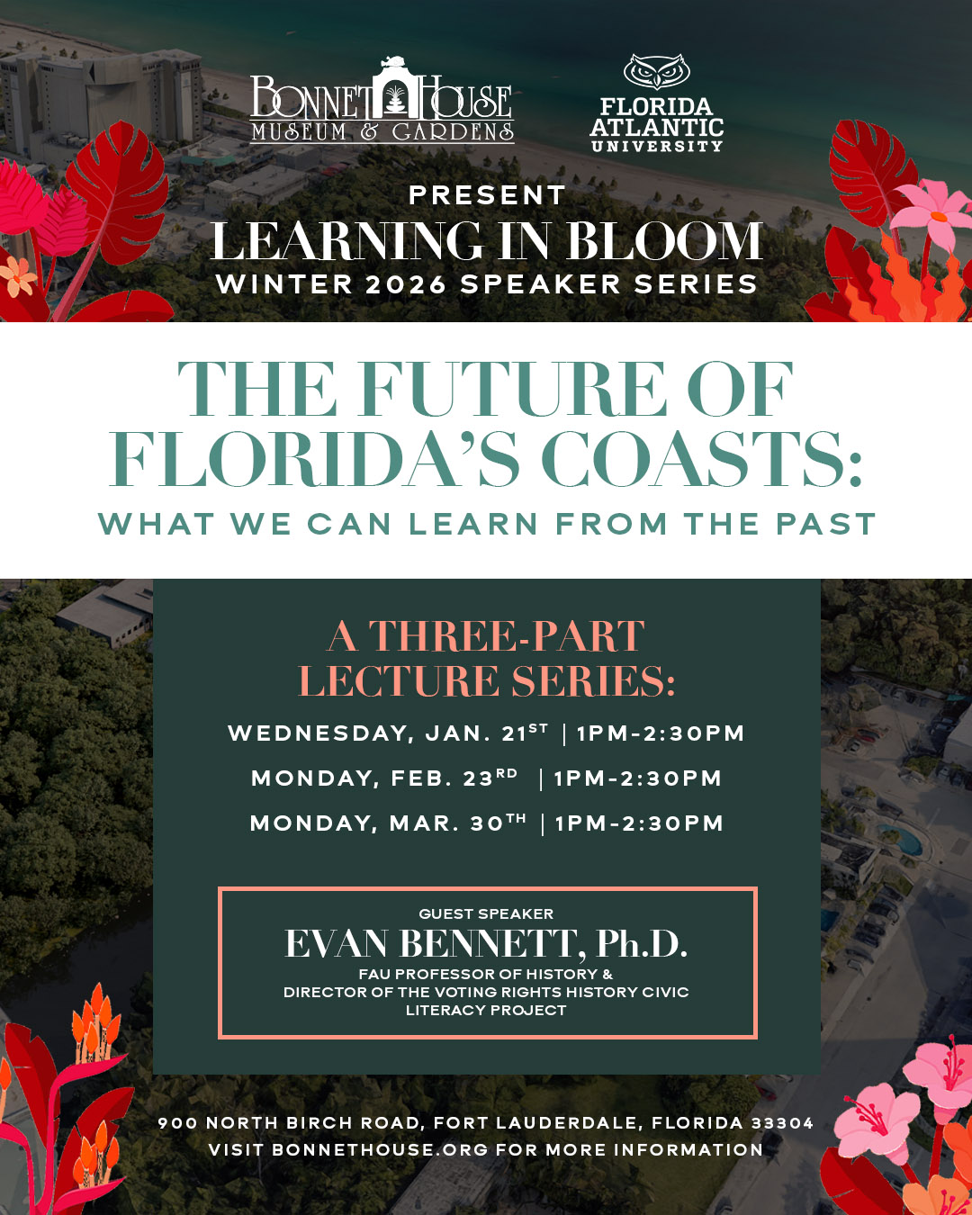 Poster for "Learning in Bloom Winter 2026 Speaker Series: The Future of Florida’s Coasts," a three-part lecture at Bonnet House Museum featuring guest speaker Evan Bennett, Ph.D. Dates listed are Jan. 21, Feb. 23, and Mar. 30. South Florida Business & Wealth