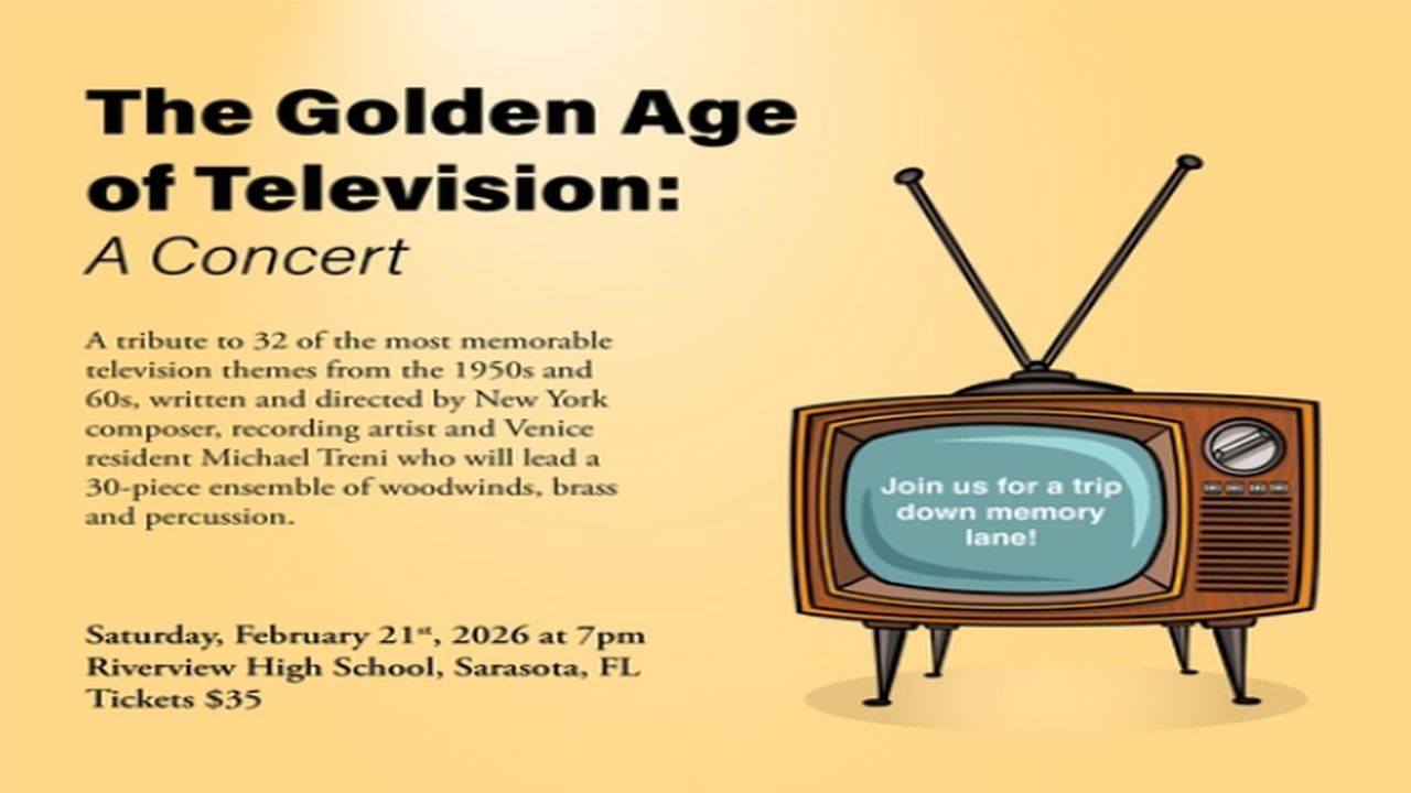 A flyer for “The Golden Age of Television: A Concert” with a retro TV illustration. Event details: Feb 21, 2026, 7pm, Riverview High School, Sarasota, FL. Tickets $35. TV screen reads, “Join us for a trip down memory lane!”. South Florida Business & Wealth