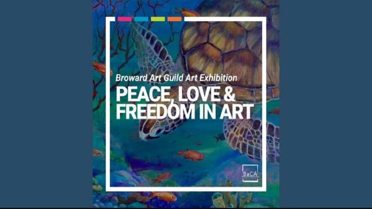Colorful underwater painting of sea turtles and fish with overlay text: "Broward Art Guild Art Exhibition. PEACE LOVE & FREEDOM IN ART" and the BaCA logo in the corner. South Florida Business & Wealth