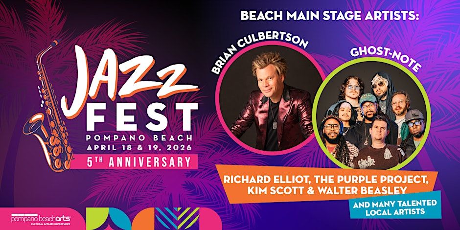 Colorful event poster for Jazz Fest Pompano Beach 2026, 5th anniversary. Features artists Brian Culbertson, Ghost-Note, Richard Elliot, The Purple Project, Kim Scott, Walter Beasley, and local artists. Dates: April 18 & 19. South Florida Business & Wealth
