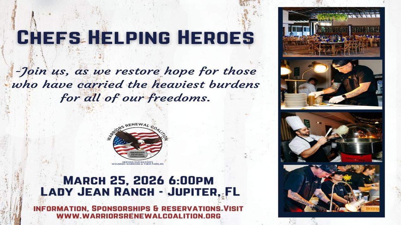 Event flyer for “Chefs Helping Heroes” with photos of chefs cooking and serving food, and outdoor dining. Text gives event details: March 25, 2026, 6:00 PM at Lady Jean Ranch, Jupiter, FL, supporting Warriors Renewal Coalition. South Florida Business & Wealth