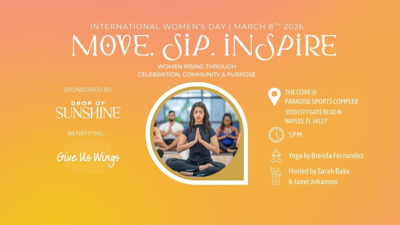 Colorful flyer for International Women’s Day event on March 8, 2026, titled “Move. Sip. Inspire.” featuring women meditating, event details, sponsors Drop of Sunshine and Give Us Wings, and yoga with Brenda Fernandez. South Florida Business & Wealth