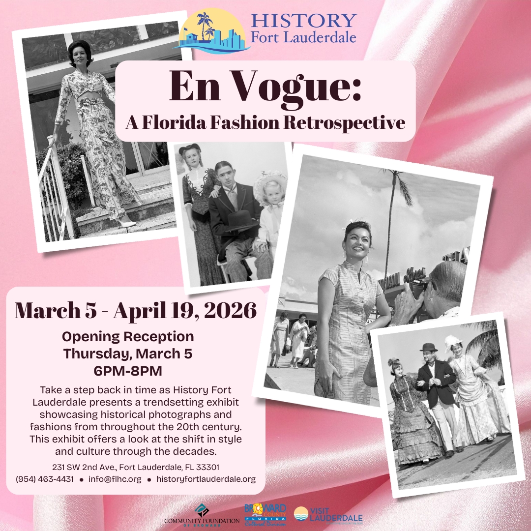 Promotional flyer for “En Vogue: A Florida Fashion Retrospective” at History Fort Lauderdale, featuring three black-and-white photos of women in vintage dresses. Exhibit runs March 5–April 19, 2026, with a reception on March 5. South Florida Business & Wealth