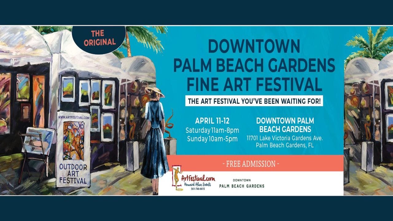 Banner for the Downtown Palm Beach Gardens Fine Art Festival featuring colorful outdoor tents with art displays. Event details: April 11-12, free admission, 11701 Lake Victoria Gardens Ave, Palm Beach Gardens, FL. South Florida Business & Wealth