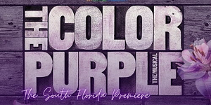 Text on a purple wooden background reads "The Color Purple: The Musical." Below in cursive, it says, "The South Florida Premiere." A pink flower is visible in the bottom right corner. South Florida Business & Wealth