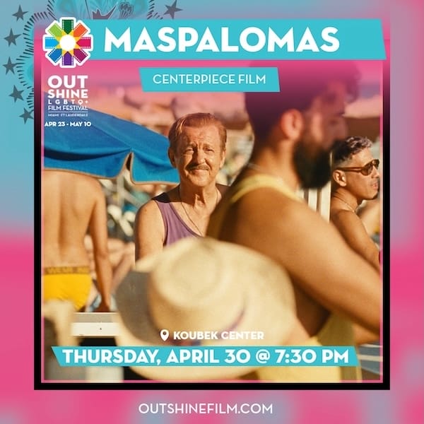 Promotional poster for the film "Maspalomas" at the Outshine LGBTQ+ Film Festival, showing older men in swimwear at a sunny beach. Screening details: Thursday, April 30 at 7:30 PM, Koubek Center. South Florida Business & Wealth