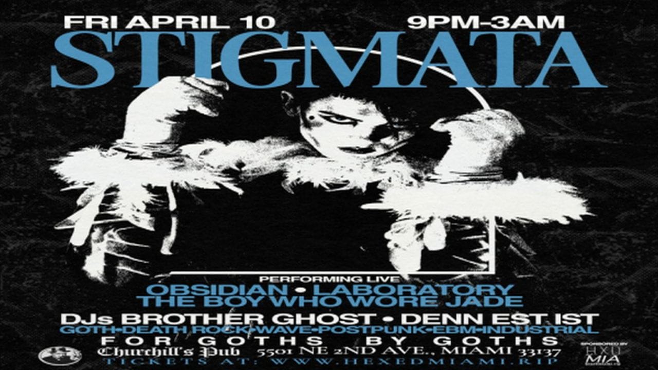 Dark, gothic event poster for "STIGMATA" on Friday, April 10, 9PM-3AM, showing a dramatic black-and-white figure. Bands and DJs listed, with location details at Churchill’s Pub, Miami, for a goth-themed night. South Florida Business & Wealth
