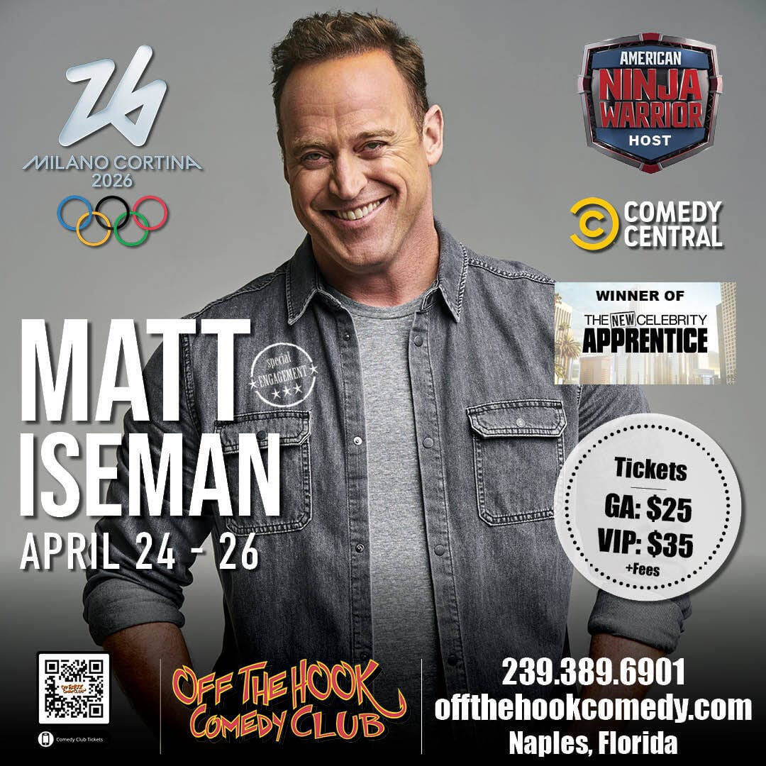 Promotional poster for Matt Iseman performing at Off the Hook Comedy Club in Naples, Florida, April 24–26. Includes ticket prices, contact info, and logos for events and shows Matt has hosted or won. South Florida Business & Wealth