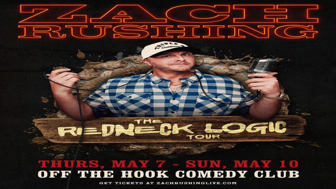 A man in a plaid shirt and cap holds a microphone and cable, standing in front of a torn backdrop. Text reads: "Zach Rushing, The Redneck Logic Tour, Thurs, May 7 - Sun, May 10, Off the Hook Comedy Club. South Florida Business & Wealth