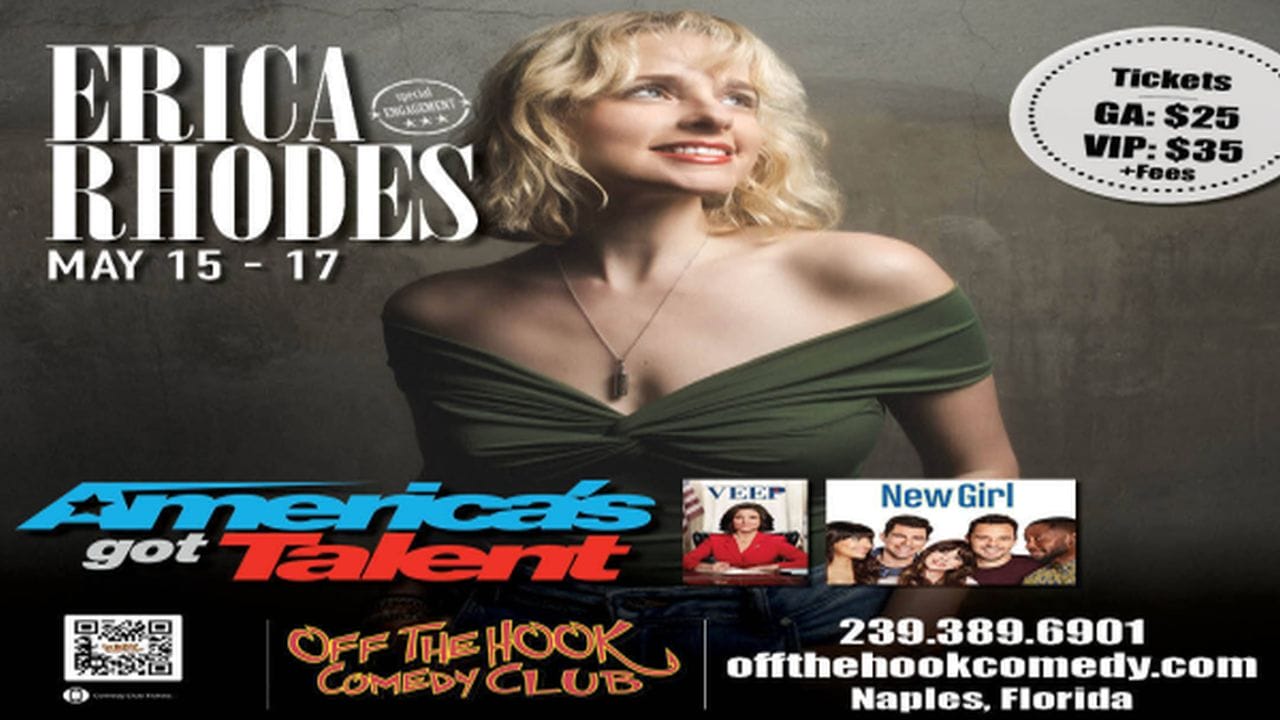 Poster for comedian Erica Rhodes performing May 15–17 at Off The Hook Comedy Club in Naples, Florida. Tickets: GA $25, VIP $35. Mentions shows "America’s Got Talent," "Veep," and "New Girl. South Florida Business & Wealth