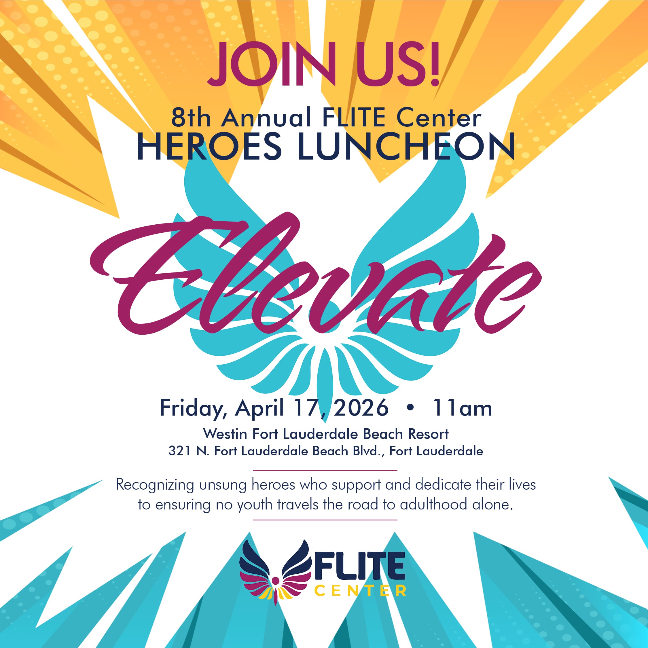 Event invitation for the 8th Annual FLITE Center Heroes Luncheon, themed “Elevate,” on April 17, 2026, at 11am. Colorful geometric background and FLITE Center logo. Text invites unsung heroes supporting youth. South Florida Business & Wealth