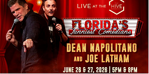 Two comedians perform on stage with microphones. Text reads: “Live at The Hive,” “Florida’s Funniest Comedians,” “Dean Napolitano and Joe Latham,” and show dates: June 26 & 27, 2026 at 5PM & 8PM. South Florida Business & Wealth