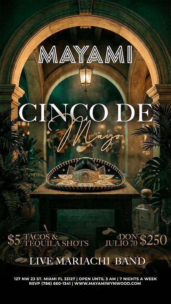 Flyer for Mayami’s Cinco de Mayo event with archways, sombrero, and tequila bottle. Includes $5 tacos & tequila shots, $250 Don Julio 70, live mariachi band, and event details at the bottom. South Florida Business & Wealth