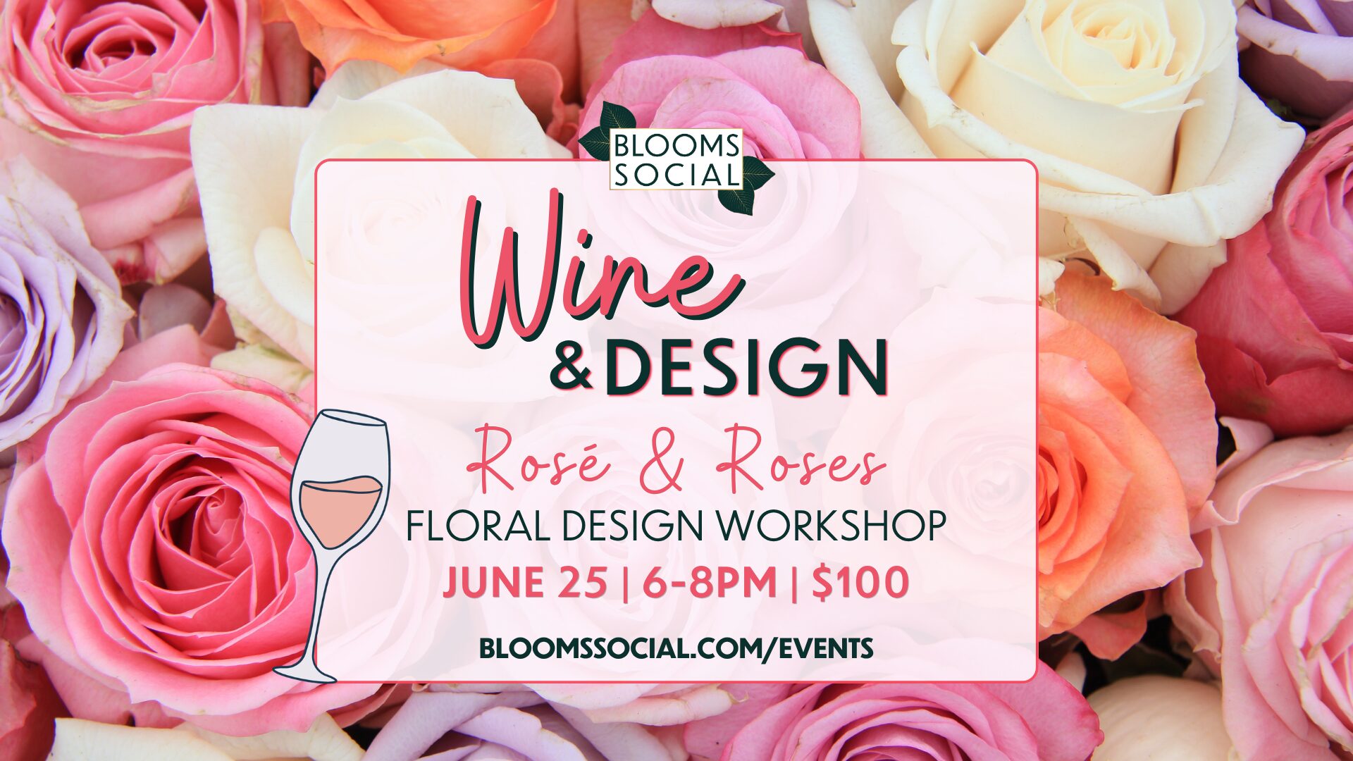 Event flyer with pink and cream roses in the background. Text reads: “Wine & Design: Rosé & Roses Floral Design Workshop. June 25 | 6-8PM | $100. bloomssocial.com/events.” A wine glass illustration appears on the left. South Florida Business & Wealth