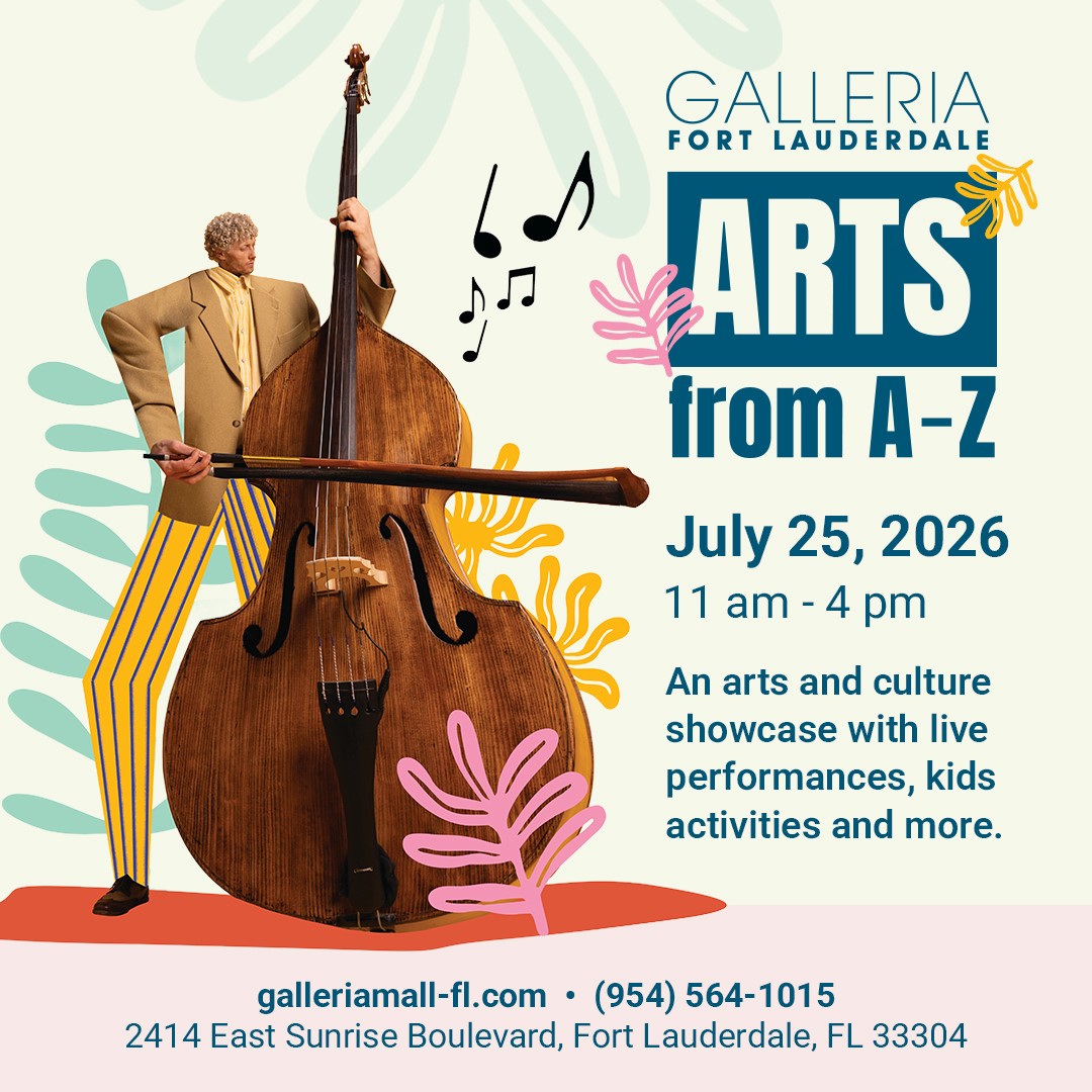 A man in a tan suit plays an upright bass beside colorful leaves. Text reads: "Galleria Fort Lauderdale Arts from A-Z, July 25, 2026, 11 am - 4 pm. Arts showcase with performances, kids activities. 2414 East Sunrise Blvd, Ft. Lauderdale, FL. South Florida Business & Wealth