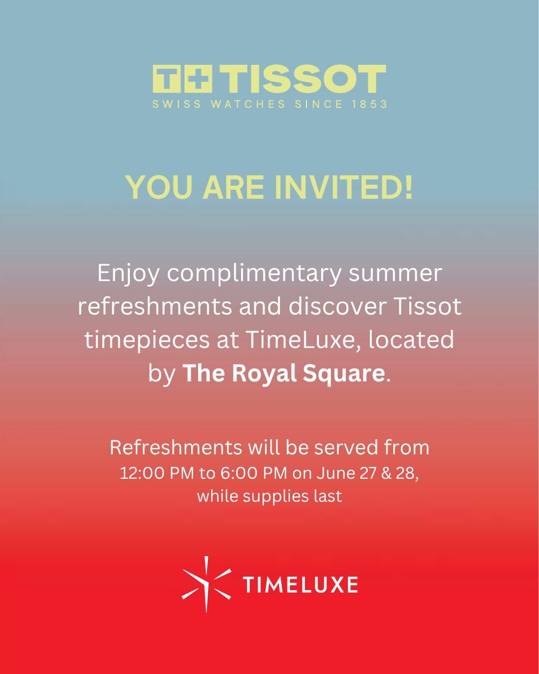 Invitation from Tissot and Timeluxe for complimentary summer refreshments and a showcase of Tissot timepieces at The Royal Square, June 27-28, 12–6 PM, while supplies last; gradient blue to red background. South Florida Business & Wealth