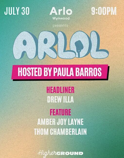 Event poster for “ARLOL,” hosted by Paula Barros on July 30 at 9:00PM, featuring Drew Illa, Amber Joy Layne, and Thom Chamberlain at Higher Ground, Arlo Wynwood. South Florida Business & Wealth