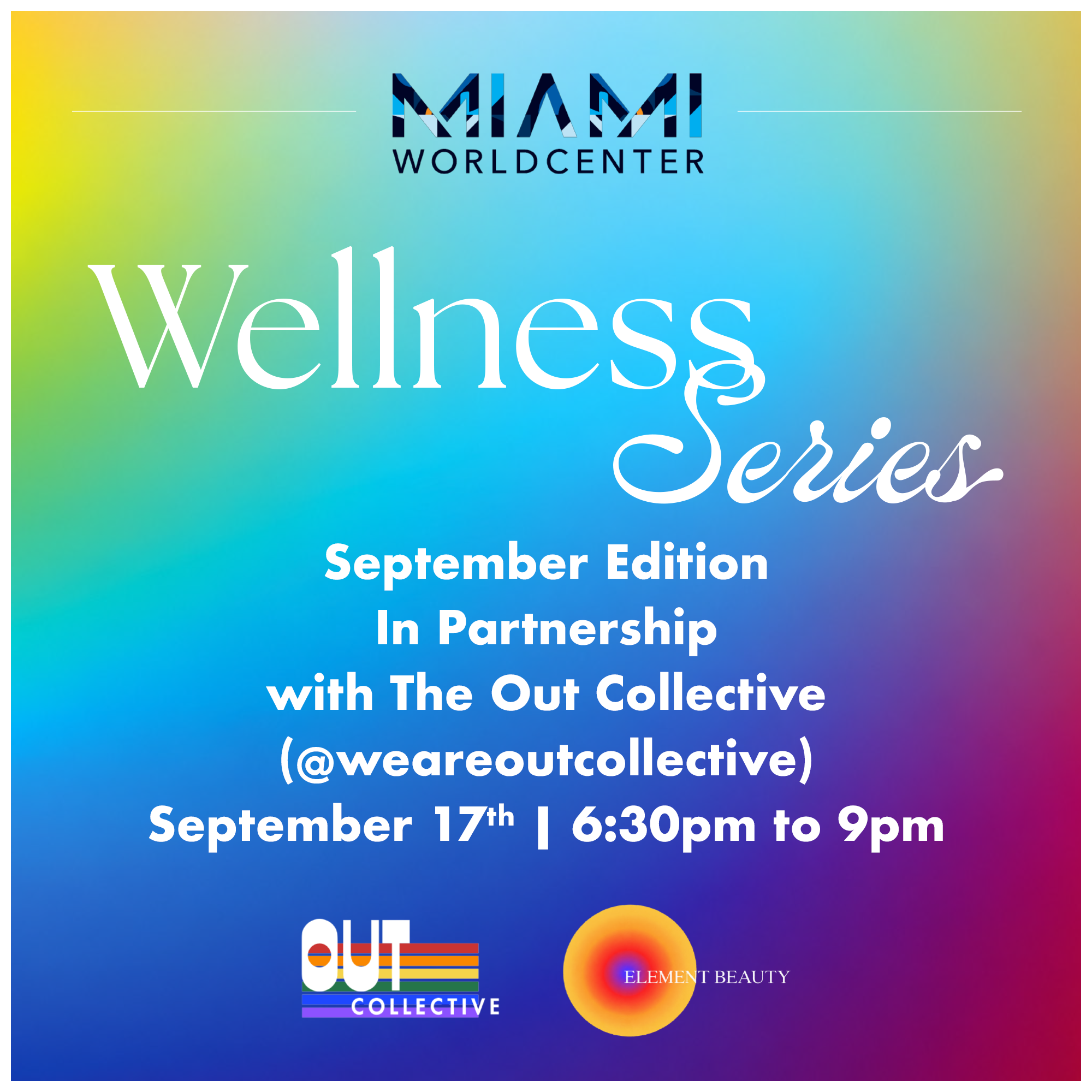 Colorful flyer for “Miami Worldcenter Wellness Series, September Edition,” partnered with The Out Collective. Event is on September 17th, 6:30–9pm. Out Collective and Eliment Beauty logos appear below the details. South Florida Business & Wealth