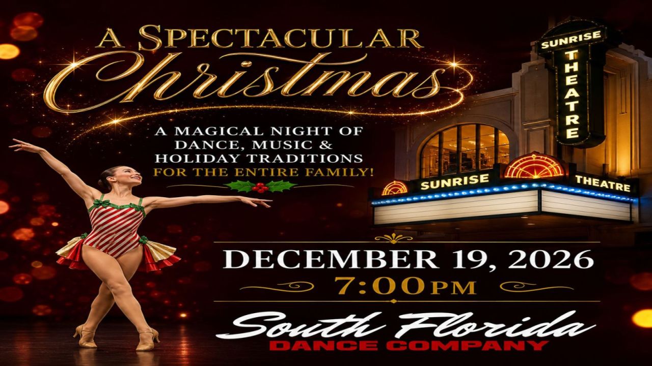Event poster for A Spectacular Christmas by the South Florida Dance Company at the Sunrise Theatre on December 19, 2026, at 7:00 PM, featuring a dancer in a candy cane-striped leotard. South Florida Business & Wealth