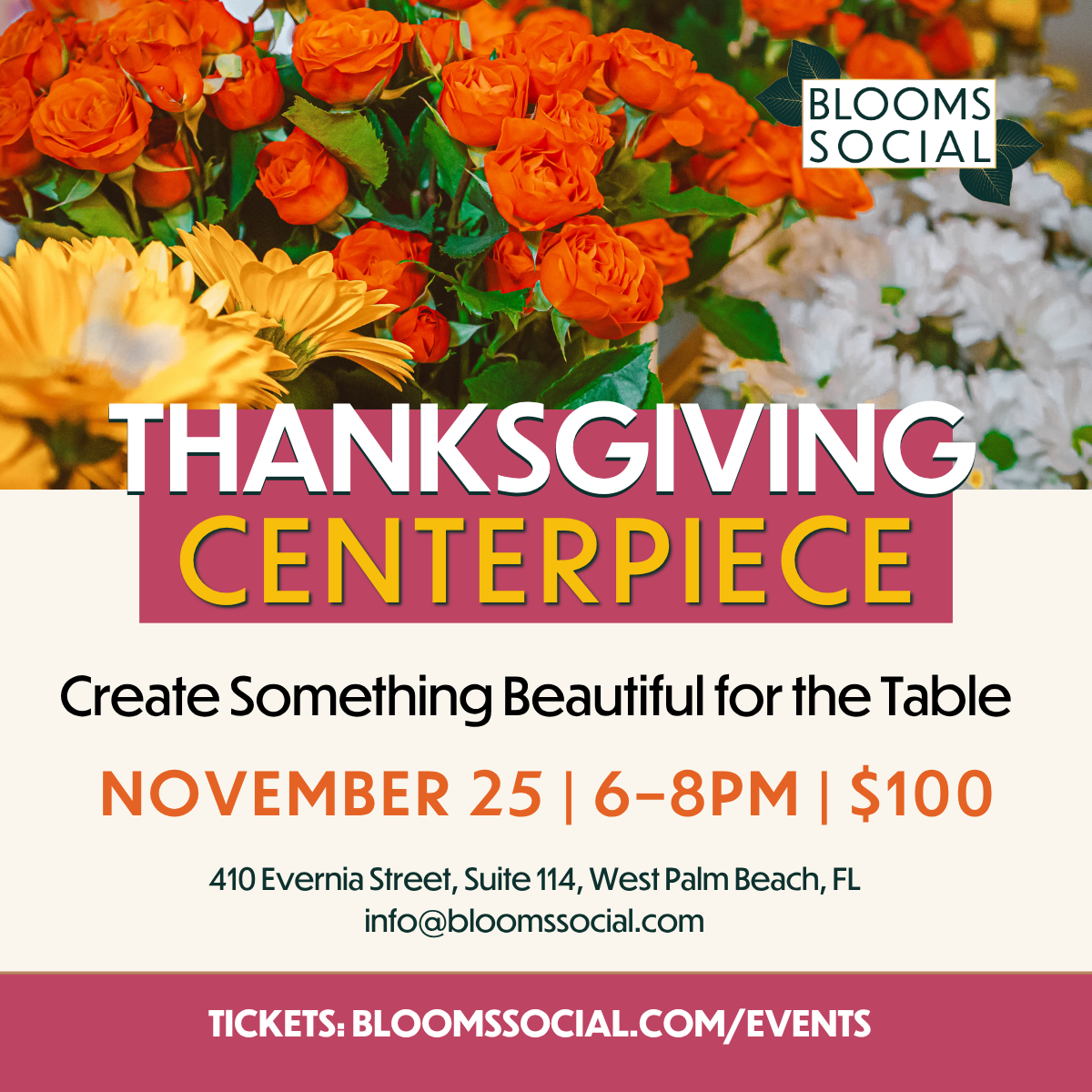 Blooms Social Thanksgiving Centerpiece workshop on November 25 from 6-8PM, located at 410 Evernia Street, West Palm Beach, FL, for $100. Tickets available at bloomssocial.com/events. South Florida Business & Wealth